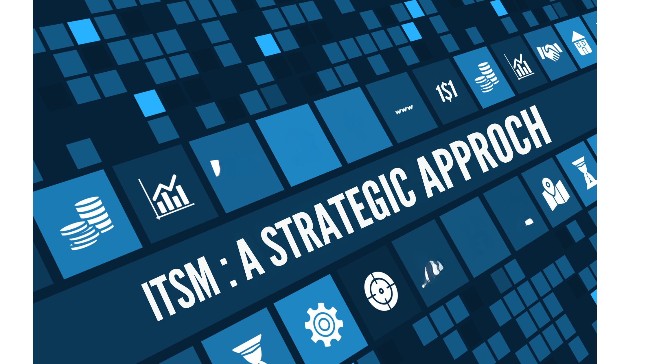 ITSM A Strategic Approach to Unlock Efficiency and Control